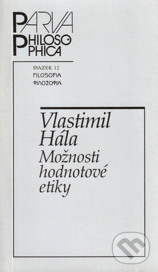 Kniha: Možnosti hodnotové etiky (Vlastimil Hála). Filosofia, 2000 Kniha: Možnosti hodnotové etiky (Vlastimil Hála). Filosofia, 2000