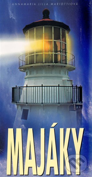 Kniha: Majáky (Annamaria Lilla Mariottiová). Slovart, 2005 Kniha: Majáky (Annamaria Lilla Mariottiová). Slovart, 2005