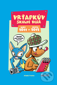 Vrťapkův školní diář 2011/2012 (Mladá fronta). Mladá fronta, 2011 Vrťapkův školní diář 2011/2012 (Mladá fronta). Mladá fronta, 2011