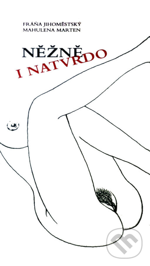 Kniha: Něžně i natvrdo (Fráňa Jihoměstský a Mahulena Marten). Ivan Král, 2007 Kniha: Něžně i natvrdo (Fráňa Jihoměstský a Mahulena Marten). Ivan Král, 2007