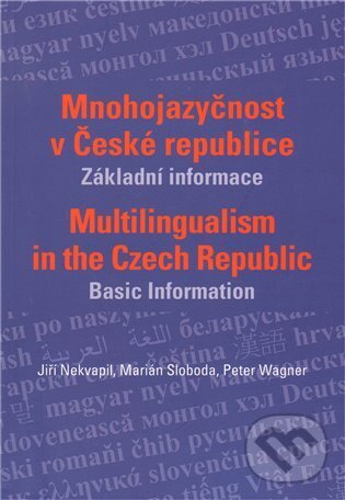 Kniha: Mnohojazyčnost v České republice (Jiří Nekvapil, Marián Sloboda a Peter Wagner). Nakladatelství Lidové noviny, 2009 Kniha: Mnohojazyčnost v České republice (Jiří Nekvapil, Marián Sloboda a Peter Wagner). Nakladatelství Lidové noviny, 2009