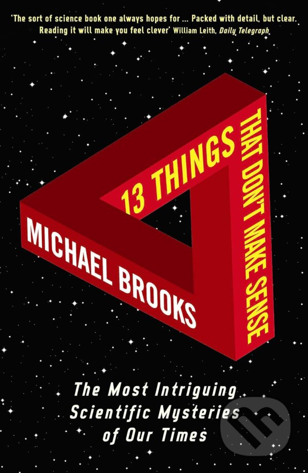 Kniha: 13 Things That Don't Make Sense (Michael Brooks). Profile Books, 2010 Kniha: 13 Things That Don't Make Sense (Michael Brooks). Profile Books, 2010