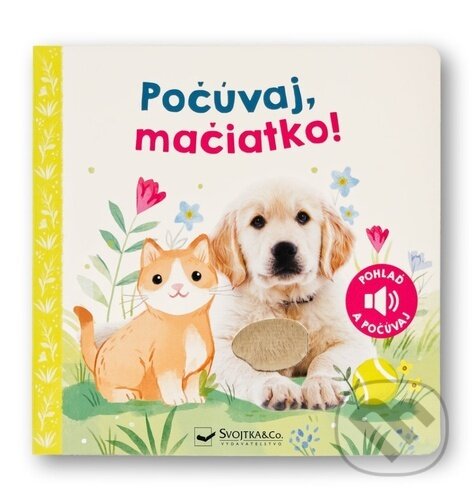 Kniha: Počúvaj, mačiatko! (Svojtka&Co.). Svojtka&Co., 2024 Kniha: Počúvaj, mačiatko! (Svojtka&Co.). Svojtka&Co., 2024