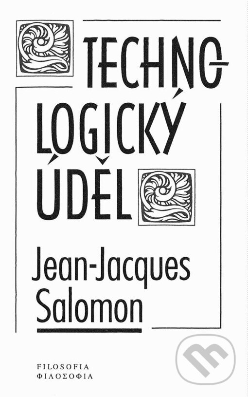 Kniha: Technologický úděl (Jean-Jacques Salomon). Filosofia, 1997 Kniha: Technologický úděl (Jean-Jacques Salomon). Filosofia, 1997