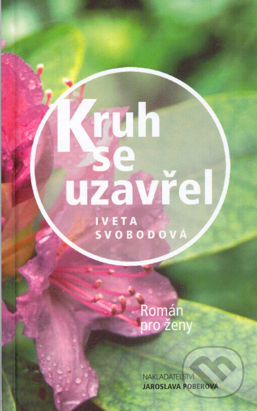 Kniha: Kruh se uzavřel (Iveta Svobodová). Jaroslava Poberová, 2005 Kniha: Kruh se uzavřel (Iveta Svobodová). Jaroslava Poberová, 2005