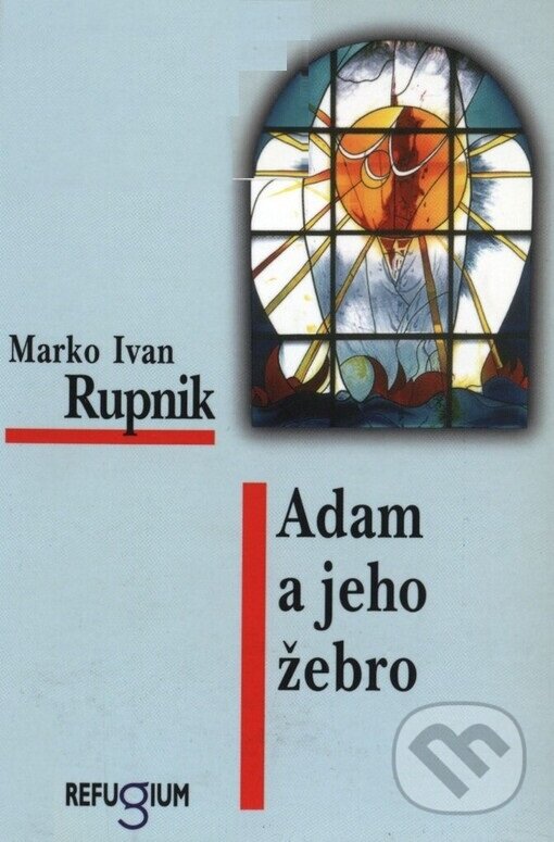 Kniha: Adam a jeho žebro (Marko Ivan Rupnik). Refugium Velehrad-Roma, 2004 Kniha: Adam a jeho žebro (Marko Ivan Rupnik). Refugium Velehrad-Roma, 2004