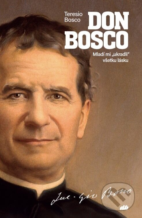 Kniha: Don Bosco (Teresio Bosco). Don Bosco, 2024 Kniha: Don Bosco (Teresio Bosco). Don Bosco, 2024