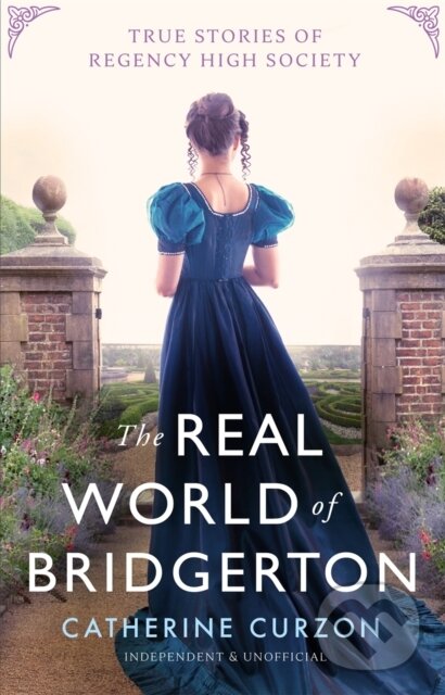 Kniha: Inside the World of Bridgerton (Catherine Curzon). Michael O'Mara Books Ltd, 2023 Kniha: Inside the World of Bridgerton (Catherine Curzon). Michael O'Mara Books Ltd, 2023