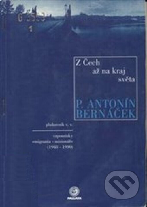 Kniha: Z Čech až na kraj světa (Antonín Bernáček). Pallas, 1999 Kniha: Z Čech až na kraj světa (Antonín Bernáček). Pallas, 1999