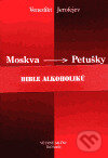 Kniha: Moskva - Petušky (Venedikt Jerofejev). Větrné mlýny, 2000 Kniha: Moskva - Petušky (Venedikt Jerofejev). Větrné mlýny, 2000