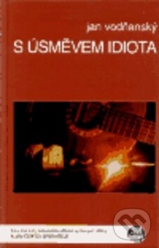 Kniha: S úsměvem idiota (Jan Vodňanský). Adonai, 2004 Kniha: S úsměvem idiota (Jan Vodňanský). Adonai, 2004