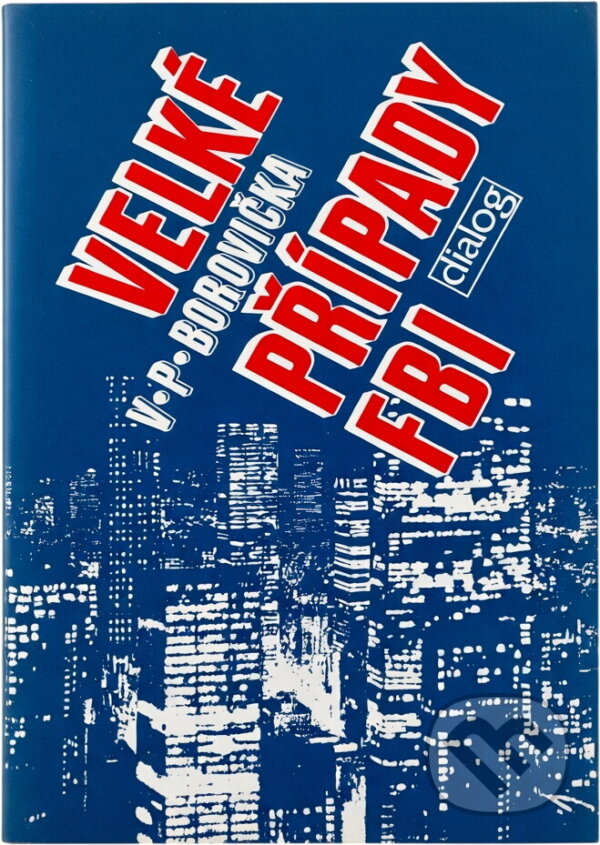 Kniha: Velké případy FBI (V. P. Borovička). , 1991 Kniha: Velké případy FBI (V. P. Borovička). , 1991