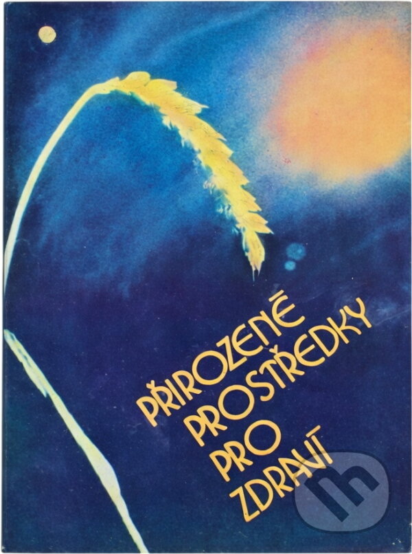Kniha: Přirozené prostředky pro zdraví (Marie Mihulová a Milan Svoboda). , 1991 Kniha: Přirozené prostředky pro zdraví (Marie Mihulová a Milan Svoboda). , 1991