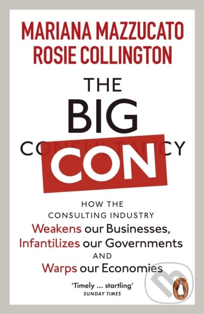 Kniha: The Big Con (Mariana Mazzucato a Rosie Collington). Penguin Books, 2024 Kniha: The Big Con (Mariana Mazzucato a Rosie Collington). Penguin Books, 2024