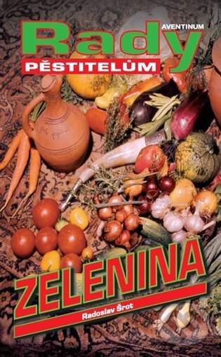 Kniha: Zelenina (Radoslav Šrot). Aventinum, 2024 Kniha: Zelenina (Radoslav Šrot). Aventinum, 2024