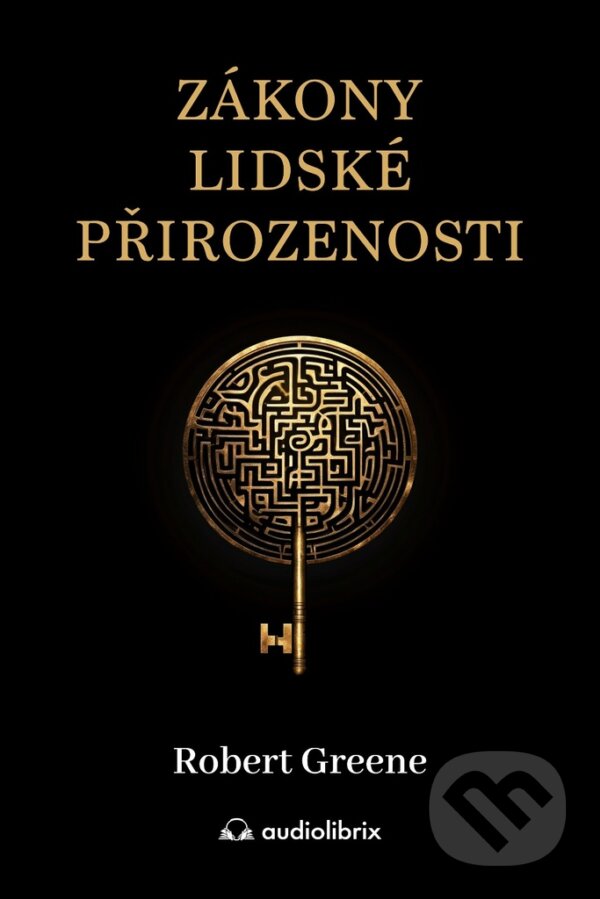 Kniha: Zákony lidské přirozenosti (Robert Greene). Audiolibrix, 2024 Kniha: Zákony lidské přirozenosti (Robert Greene). Audiolibrix, 2024