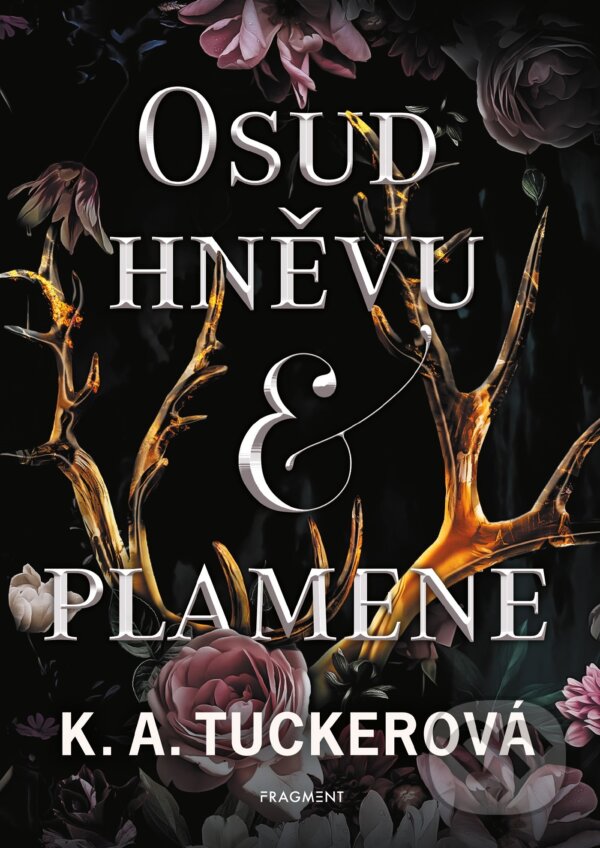 E-kniha: Osud hněvu a plamene (K.A. Tucker). Nakladatelství Fragment, 2024 E-kniha: Osud hněvu a plamene (K.A. Tucker). Nakladatelství Fragment, 2024