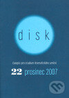 Kniha: Disk 22/2007 (Akademie múzických umění). Akademie múzických umění, 2007 Kniha: Disk 22/2007 (Akademie múzických umění). Akademie múzických umění, 2007