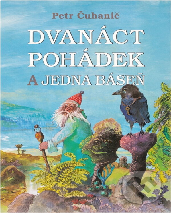 Kniha: Dvanáct pohádek a jedna báseň (Petr Čuhanič). , 2000 Kniha: Dvanáct pohádek a jedna báseň (Petr Čuhanič). , 2000
