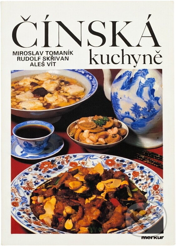 Kniha: Čínská kuchyně (Miroslav Tomaník, Rudolf Skřivan a Aleš Vít). Merkur, 1990 Kniha: Čínská kuchyně (Miroslav Tomaník, Rudolf Skřivan a Aleš Vít). Merkur, 1990