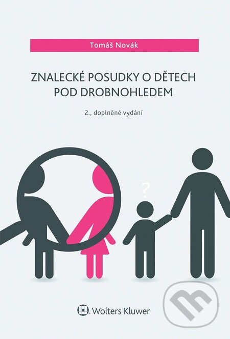 E-kniha: Znalecké posudky o dětech pod drobnohledem (Tomáš Novák). Wolters Kluwer, 2016 E-kniha: Znalecké posudky o dětech pod drobnohledem (Tomáš Novák). Wolters Kluwer, 2016