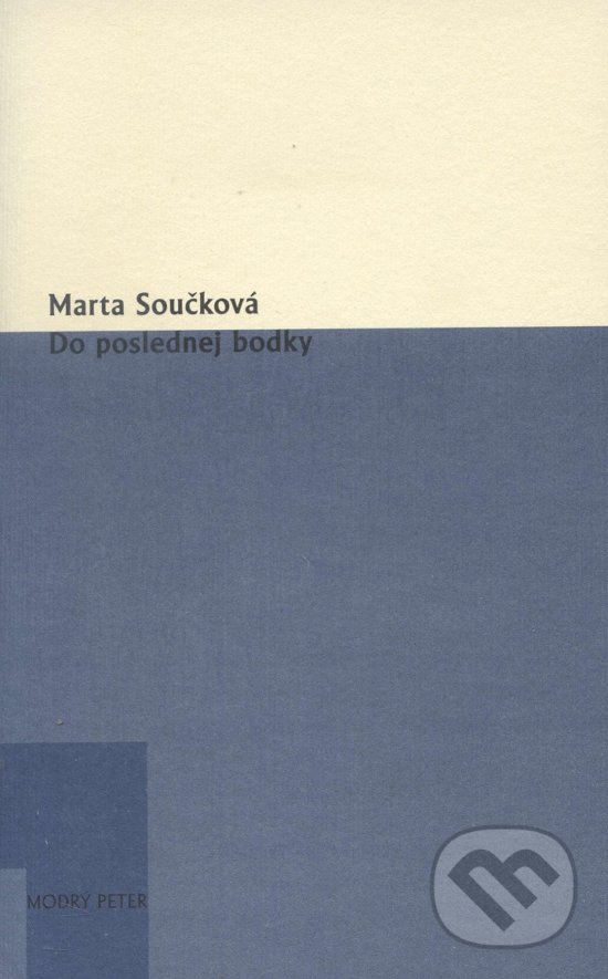 Kniha: Do poslednej bodky (Marta Součková). Modrý Peter, 2015 Kniha: Do poslednej bodky (Marta Součková). Modrý Peter, 2015