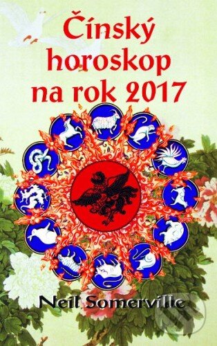 Kniha: Čínský horoskop na rok 2017 (Neil Somerville). Baronet, 2016 Kniha: Čínský horoskop na rok 2017 (Neil Somerville). Baronet, 2016