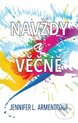 Kniha: Navždy a věčně (J. Lynn a Jennifer L. Armentrout). Baronet, 2016 Kniha: Navždy a věčně (J. Lynn a Jennifer L. Armentrout). Baronet, 2016
