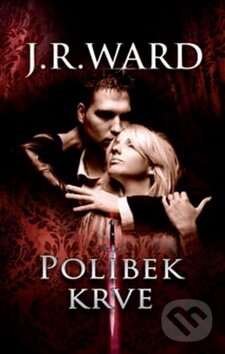 Kniha: Polibek krve (J.R. Ward). Baronet, 2016 Kniha: Polibek krve (J.R. Ward). Baronet, 2016