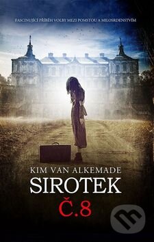 Kniha: Sirotek č. 8 (Kim van Alkemade). Baronet, 2016 Kniha: Sirotek č. 8 (Kim van Alkemade). Baronet, 2016
