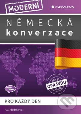 Kniha: Moderní německá konverzace (Iva Michňová). Grada, 2016 Kniha: Moderní německá konverzace (Iva Michňová). Grada, 2016