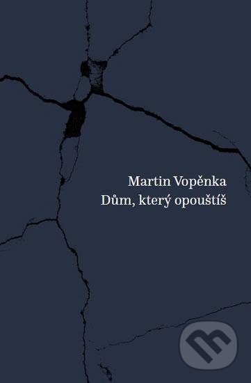 Kniha: Dům, který opouštíš (Martin Vopěnka). Práh, 2016 Kniha: Dům, který opouštíš (Martin Vopěnka). Práh, 2016