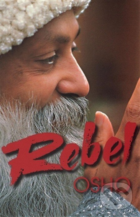 Kniha: Rebel (Osho). Pragma, 2016 Kniha: Rebel (Osho). Pragma, 2016