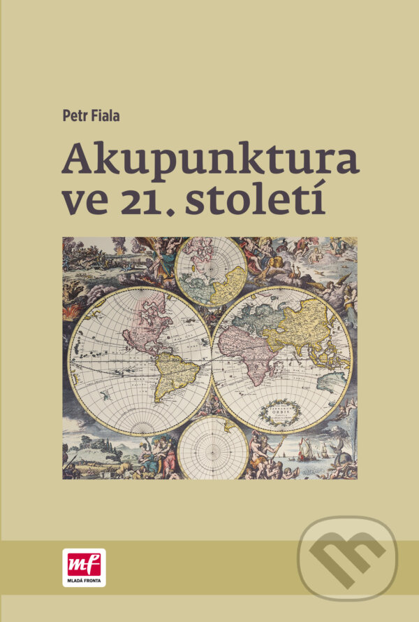 Kniha: Akupunktura ve 21. století (Petr Fiala). Mladá fronta, 2016 Kniha: Akupunktura ve 21. století (Petr Fiala). Mladá fronta, 2016