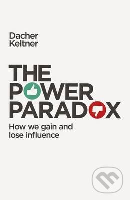 Kniha: The Power Paradox (Dacher Keltner). Penguin Books, 2016 Kniha: The Power Paradox (Dacher Keltner). Penguin Books, 2016