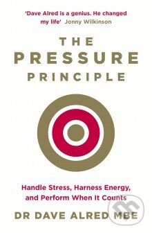 Kniha: The Pressure Principle (Dave Alred). Penguin Books, 2016 Kniha: The Pressure Principle (Dave Alred). Penguin Books, 2016