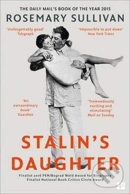 Kniha: Stalin's Daughter (Rosemary Sullivan). Fourth Estate, 2016 Kniha: Stalin's Daughter (Rosemary Sullivan). Fourth Estate, 2016