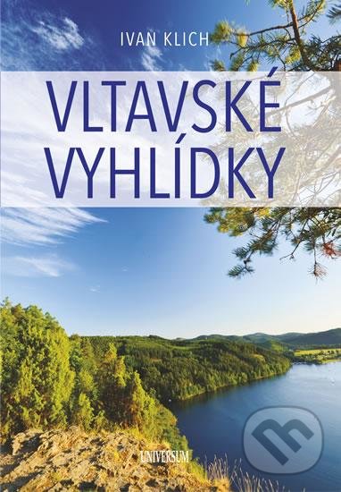 Kniha: Vltavské vyhlídky (Ivan Klich). Universum, 2016 Kniha: Vltavské vyhlídky (Ivan Klich). Universum, 2016