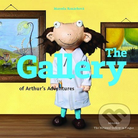 Kniha: The Gallery of Arthur´s Adventures (Marcela Konárková). Meander, 2016 Kniha: The Gallery of Arthur´s Adventures (Marcela Konárková). Meander, 2016