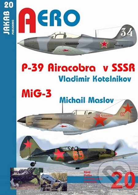 Kniha: P-39 Airacobra v SSSR / MiG-3 (Michail Maslov a Vladimir Kotelnikov). Jakab, 2016 Kniha: P-39 Airacobra v SSSR / MiG-3 (Michail Maslov a Vladimir Kotelnikov). Jakab, 2016