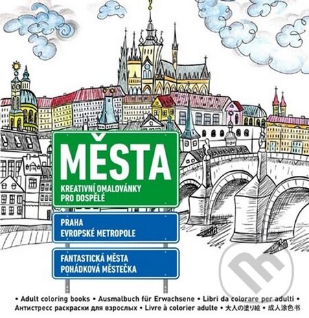Města - Kreativní omalovánky pro dospělé (Fortuna Libri ČR). Fortuna Libri ČR, 2016 Města - Kreativní omalovánky pro dospělé (Fortuna Libri ČR). Fortuna Libri ČR, 2016