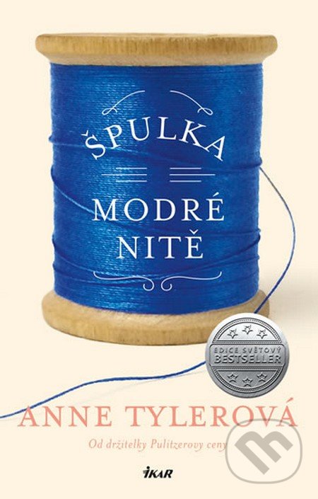 Kniha: Špulka modré nitě (Anne Tyler). Ikar CZ, 2016 Kniha: Špulka modré nitě (Anne Tyler). Ikar CZ, 2016