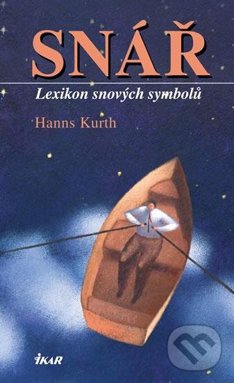 Kniha: Snář - Lexikon snových symbolů (Hanns Kurth). Ikar CZ, 2016 Kniha: Snář - Lexikon snových symbolů (Hanns Kurth). Ikar CZ, 2016