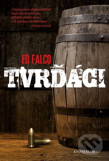 Kniha: Tvrďáci (Ed Falco). Knižní klub, 2016 Kniha: Tvrďáci (Ed Falco). Knižní klub, 2016
