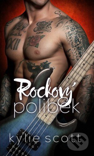 Kniha: Rockový polibek (Kylie Scott). Baronet, 2016 Kniha: Rockový polibek (Kylie Scott). Baronet, 2016
