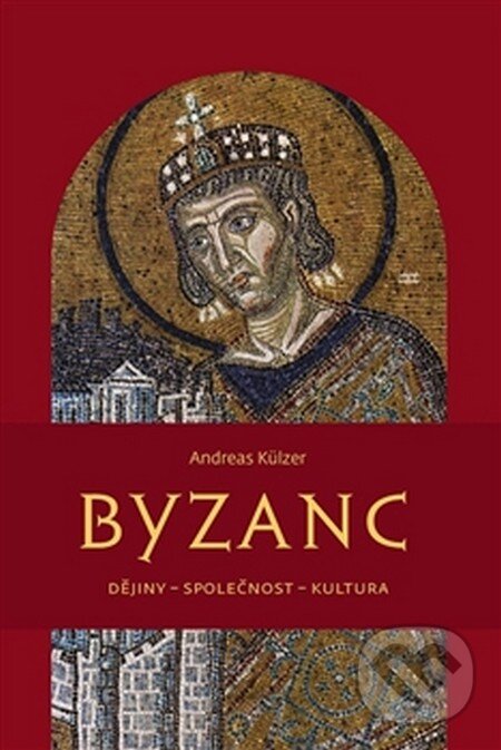 Kniha: Byzanc (Andreas Külzer). Pavel Mervart, 2000 Kniha: Byzanc (Andreas Külzer). Pavel Mervart, 2000