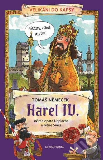 Kniha: Karel IV. (Tomáš Němeček). Mladá fronta, 2016 Kniha: Karel IV. (Tomáš Němeček). Mladá fronta, 2016