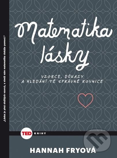 Kniha: Matematika lásky (Hannah Fry). NOXI, 2016 Kniha: Matematika lásky (Hannah Fry). NOXI, 2016