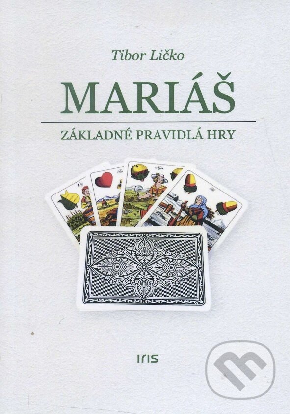 Kniha: Mariáš (Tibor Ličko). IRIS, 2016 Kniha: Mariáš (Tibor Ličko). IRIS, 2016