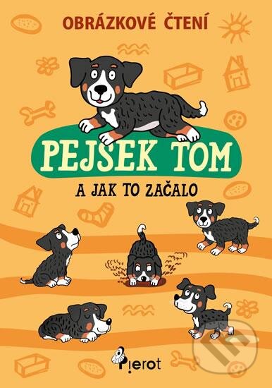 Kniha: Pejsek Tom a jak to začalo (Petr Šulc). Pierot, 2016 Kniha: Pejsek Tom a jak to začalo (Petr Šulc). Pierot, 2016